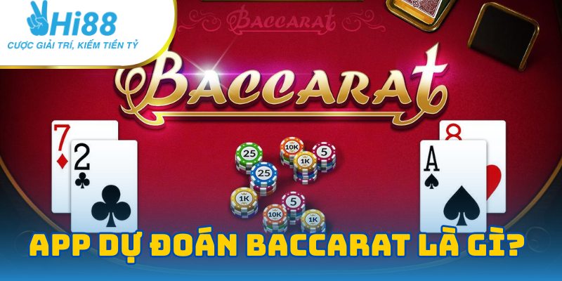 App dự đoán Baccarat là gì?