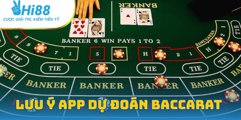 Lưu ý khi sử dụng App dự đoán Baccarat là gì?